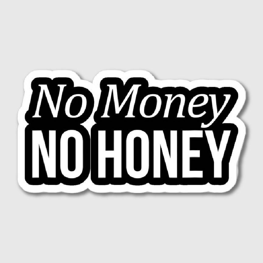 No Money No Honey Sticker