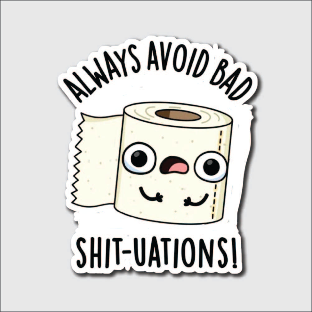 Always Avoid Bad Shit-Uations Sticker