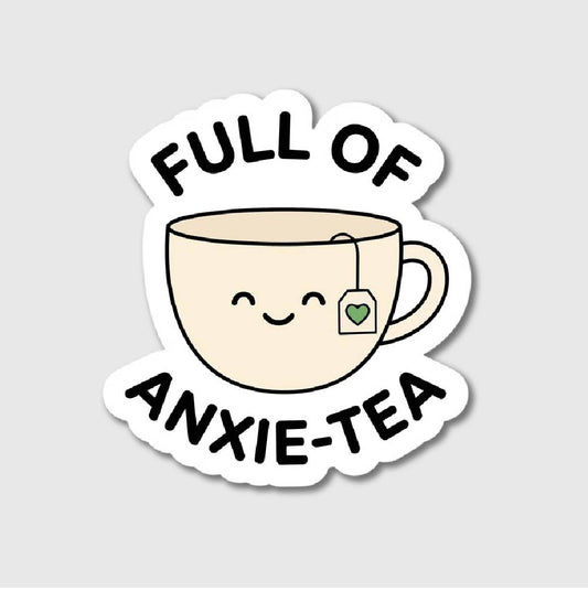 Full Of Anxie-Tea Sticker
