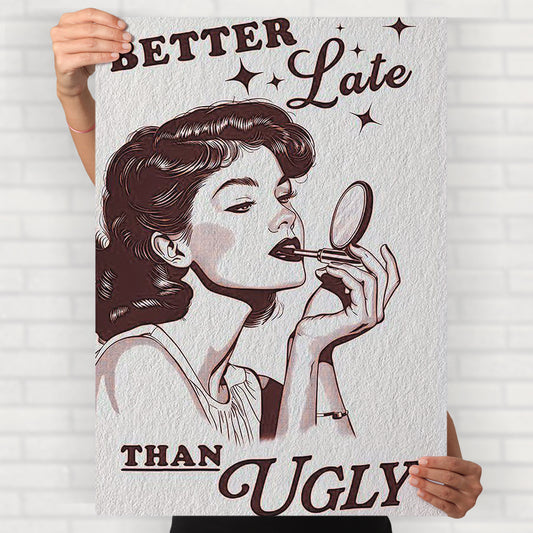 Better Late Than Ugly Poster