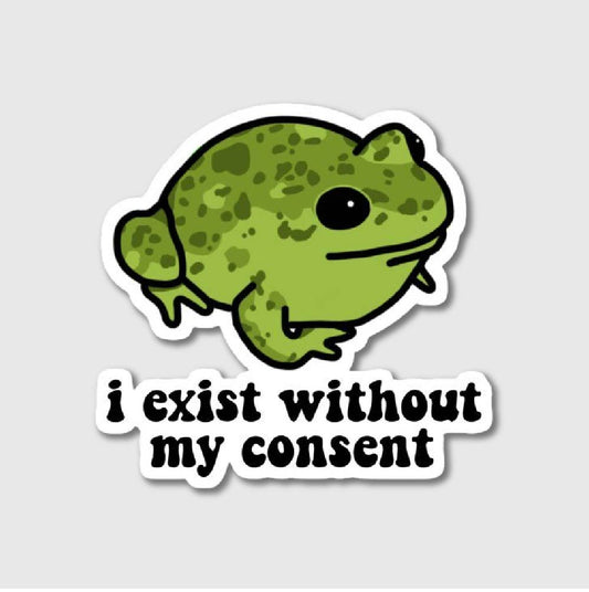 I Exist Without My Consent Sticker