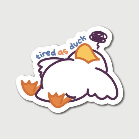 Tired As Duck Sticker