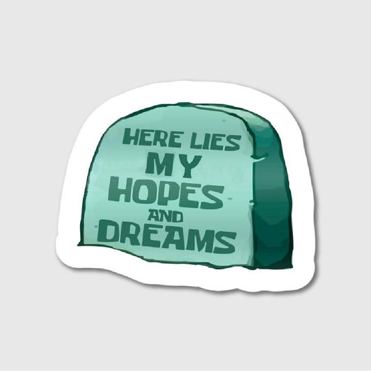 Here Lies Hopes & Dreams Sticker