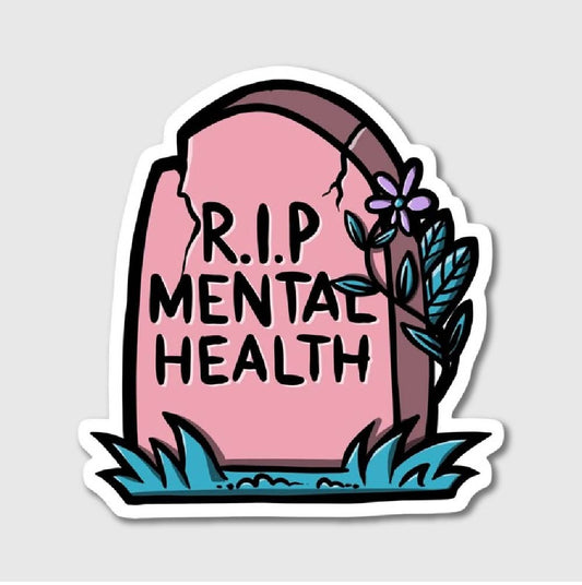 RIP Mental Health Sticker