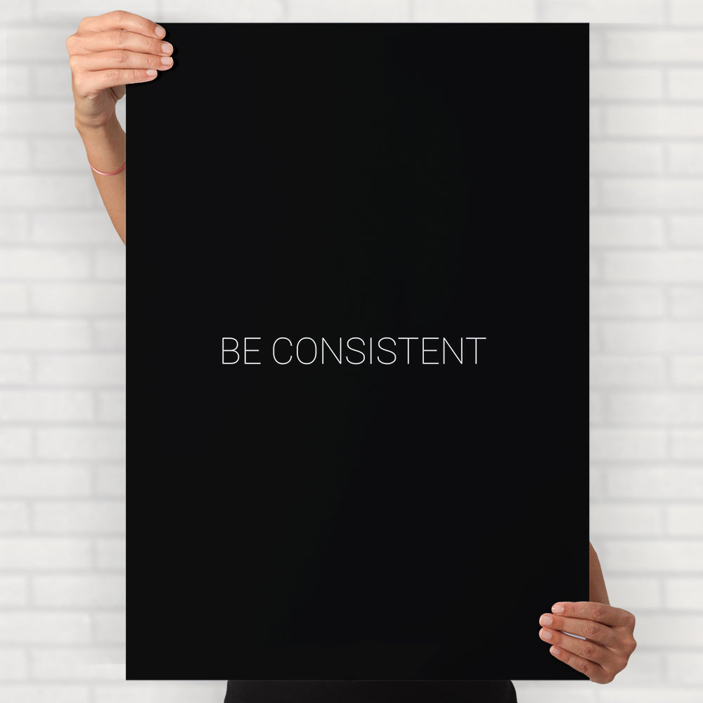 Be Consistent Poster
