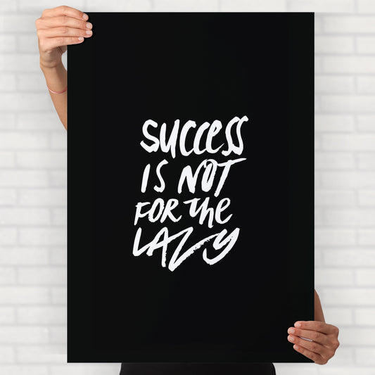 Success Isn't For The Lazy Poster