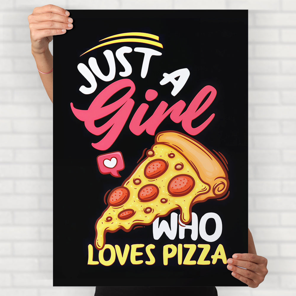 Just A Girl Who Loves Pizza Poster