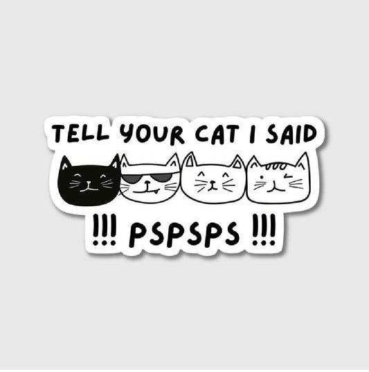I Said Pspsp Sticker