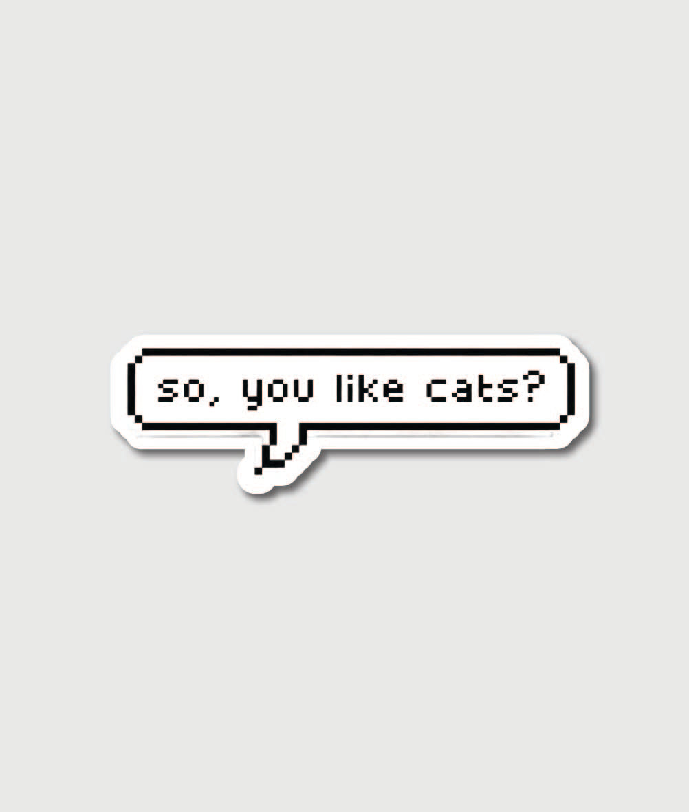 So, You Like Cats? Stickker