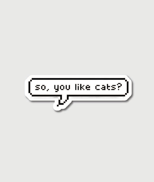 So, You Like Cats? Stickker