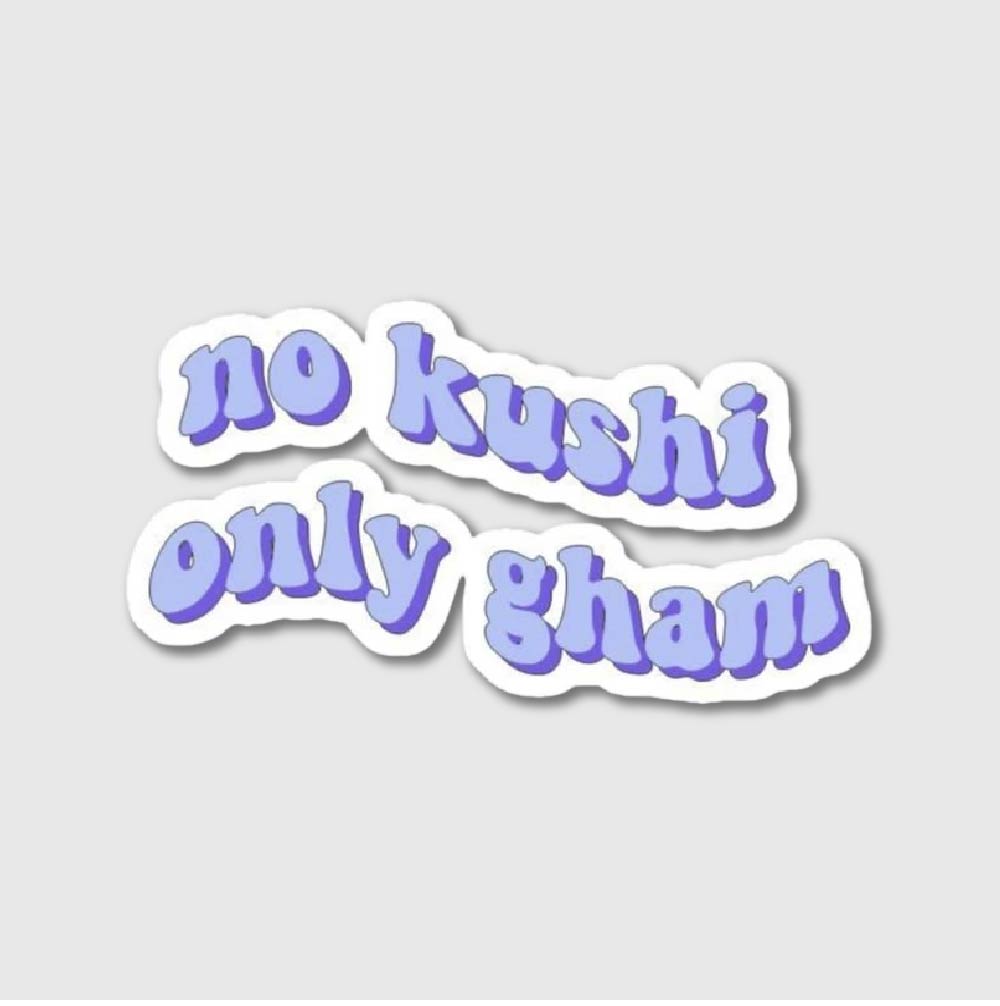 No Khushi Only Gham Sticker