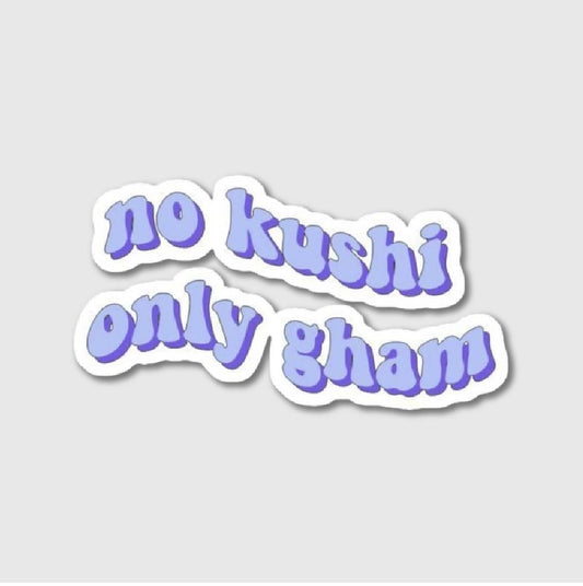 No Khushi Only Gham Sticker