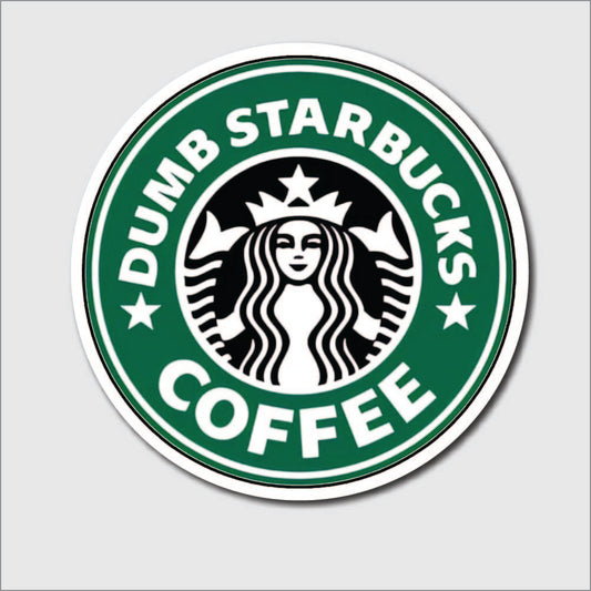 Dumb Starbucks Sticker
