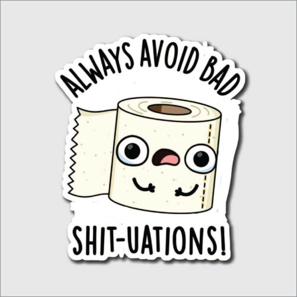 Always Avoid Bad Shit-Uations Sticker - sticker