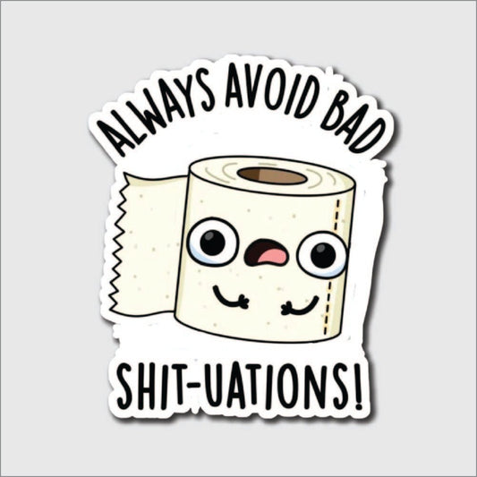 Always Avoid Bad Shit-Uations Sticker - sticker