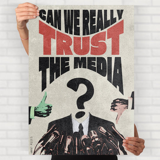 Can We Really Trust The Media Poster - Posters