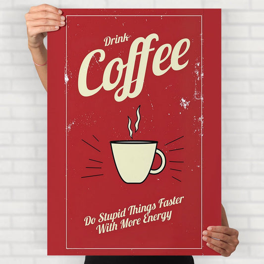 Drink Coffee Poster - Posters