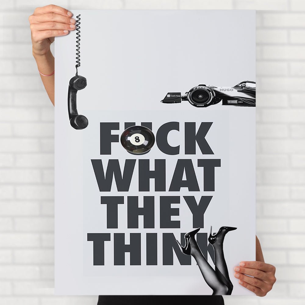 Fuck What They Think Poster - Posters