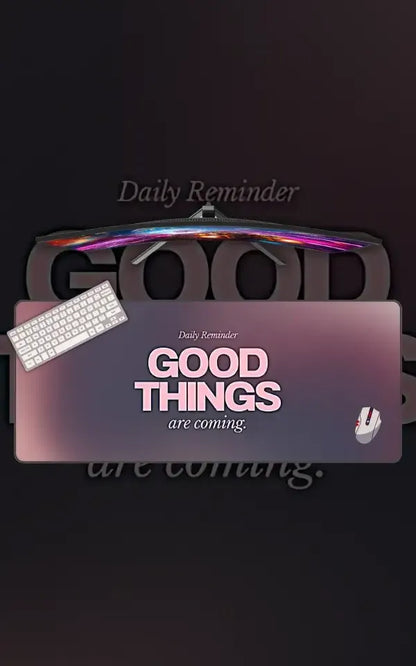 Good Things | Motivation Mousepads | Custom Mousepads | Large Desk Mat/Mousepads | In Pakistan