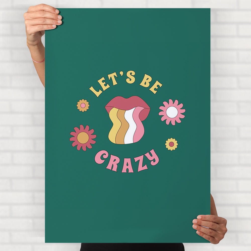Lets Be Crazy Poster - Posters