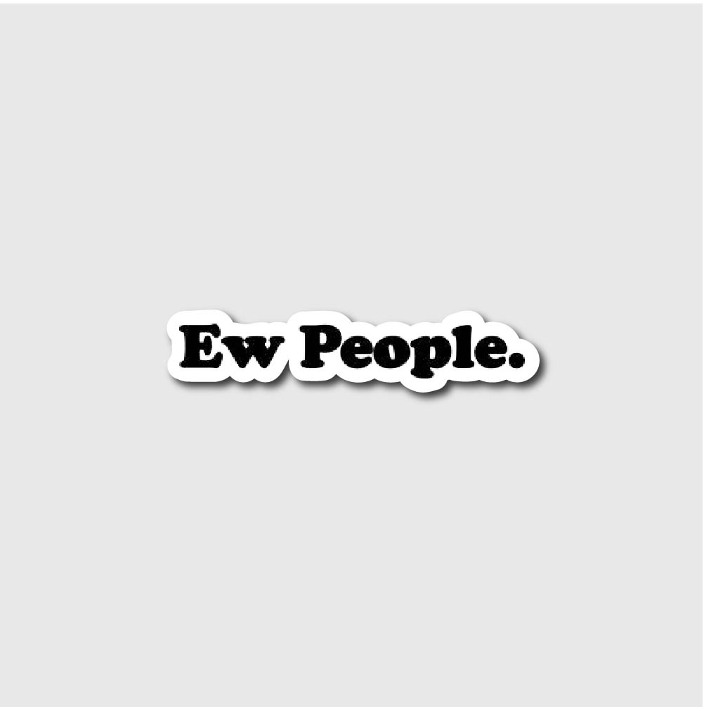 Ew People Sticker