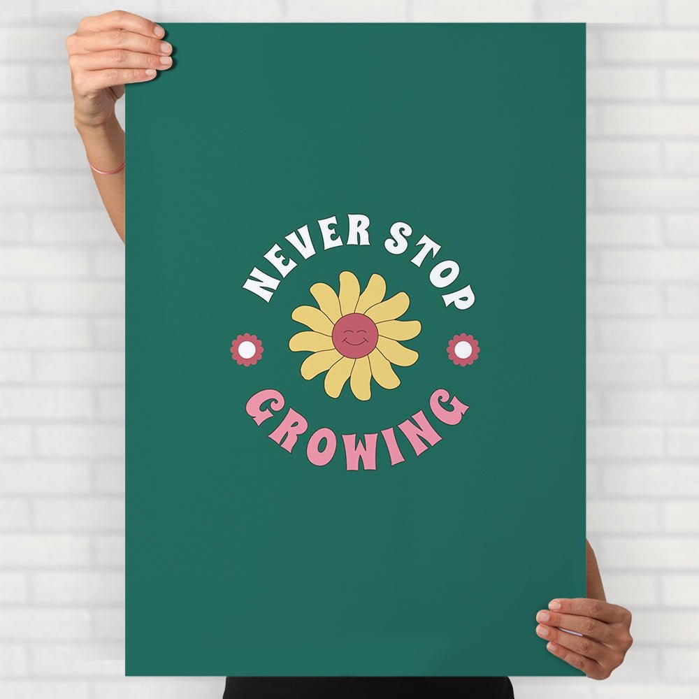 Never Stop Growing Poster - Posters