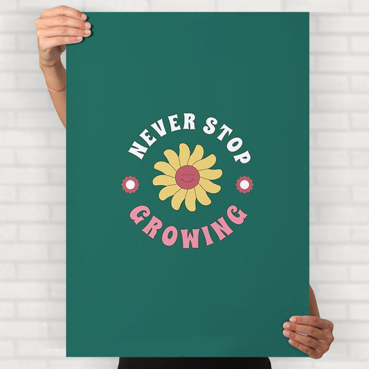 Never Stop Growing Poster - Posters