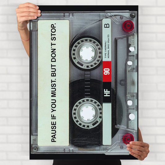 Pause If You Must But Don't Stop Poster - Posters