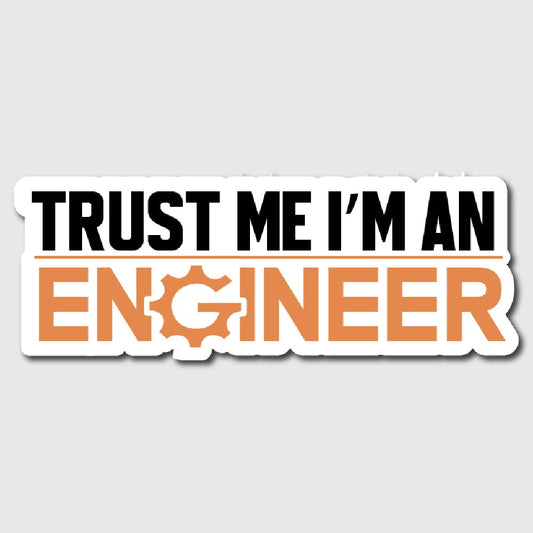 Trust Me I'm An Engineer Sticker - sticker