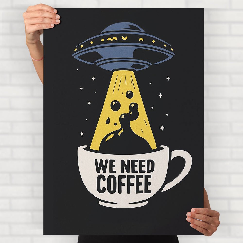 We Need Coffee Poster - Posters