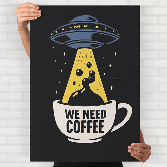 We Need Coffee Poster - Posters